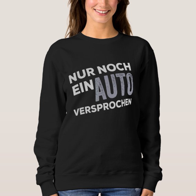 Only A Car Promised Car Enthusiasts Tuner Sweatshirt (Front)