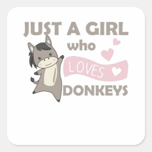 Only A Girl Loves The Donkey - Sweet Donkey Square Sticker