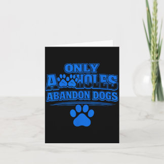 Only a holes abandon dogs animal welfare quote  card