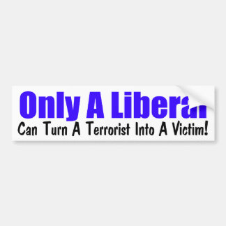 Only A Liberal Bumper Sticker