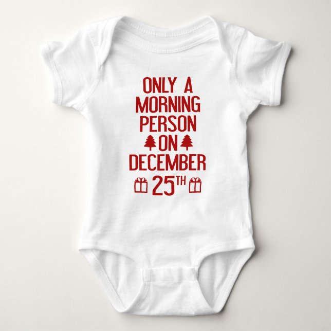 Only A Morning Person On December 25th Baby Bodysuit (Front)