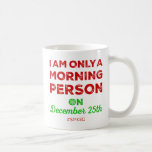 Only A Morning Person On December 25th #spiked Mug<br><div class="desc">I Am Only A Morning Person On December 25th #spiked Mug.</div>