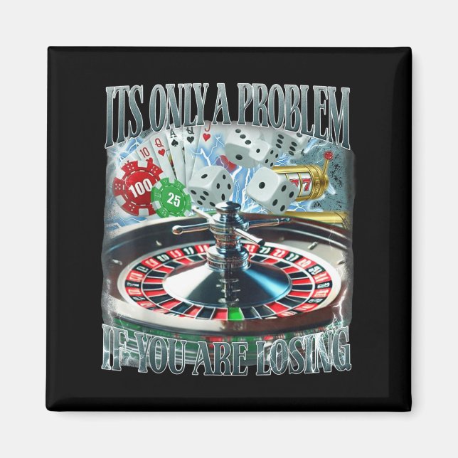 Only A Problem If You're Losing Funny Gambling Boo Magnet (Front)