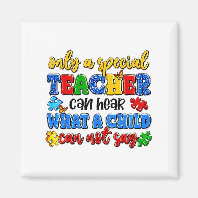 Only A Special Teacher Can Hear Autism Awareness D Magnet (Front)
