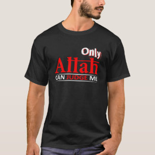 Only Allah Can Judge Me Sinner And Muslim T-Shirt