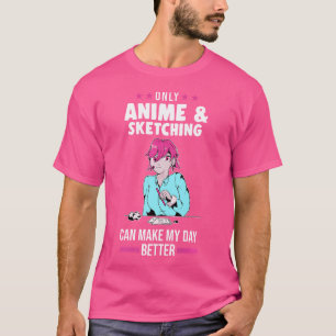 Only Anime Sketching Can Sketching T-Shirt