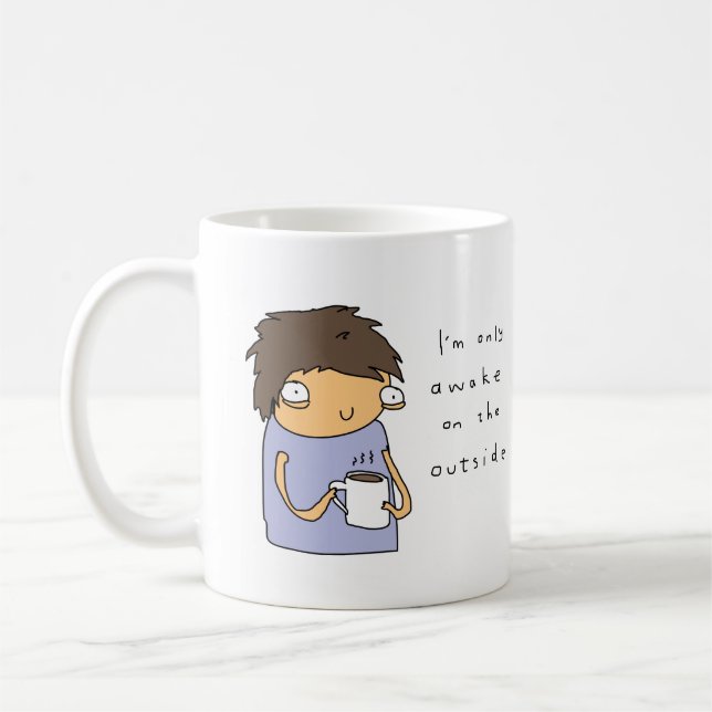 Only Awake on The Outside | Funny Comic Coffee Mug (Left)