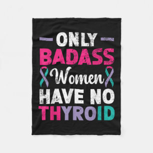 Only Bad Women Have No Thyroid Cancer Awareness Fleece Blanket