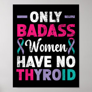 Only Bad Women Have No Thyroid Cancer Awareness Poster