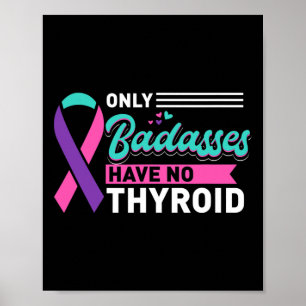 Only Bades Have No Thyroid Cancer Awareness Poster