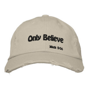 Only Believe Bible Quote Customise It Embroidered Hat