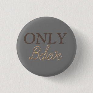 Only Believe Christian Quote  3 Cm Round Badge