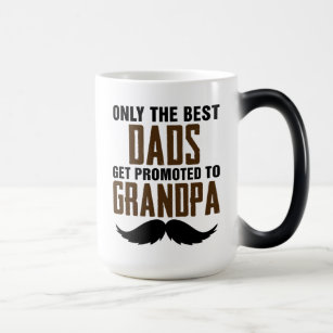 Only Best Dads Get Promoted to Grandpa Magic Mug