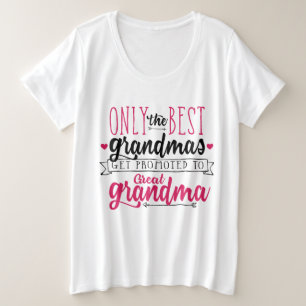 Only Best Grandmas Promoted Great Grandma Plus Size T-Shirt