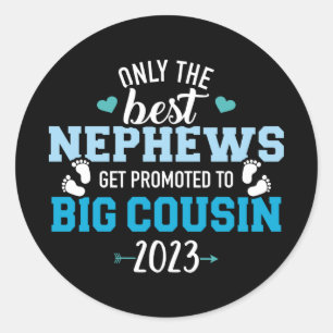 Only best nephews get promoted to big cousin 2023 classic round sticker