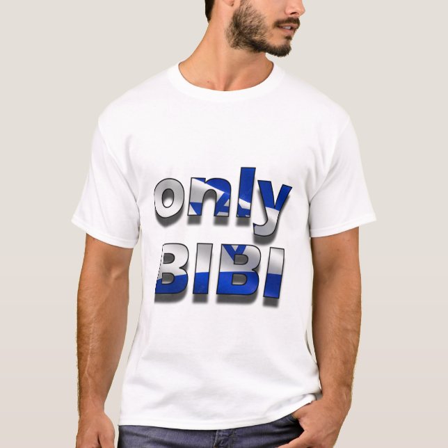 Only Bibi -Israel edition T-Shirt (Front)