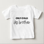 Only Big Brother Baby T-Shirt<br><div class="desc">See More at http://Label-Me-Happy.com</div>
