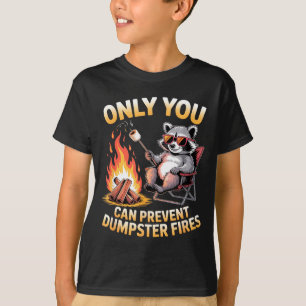 Only can prevent dumpster fires funny raccoon meme T-Shirt