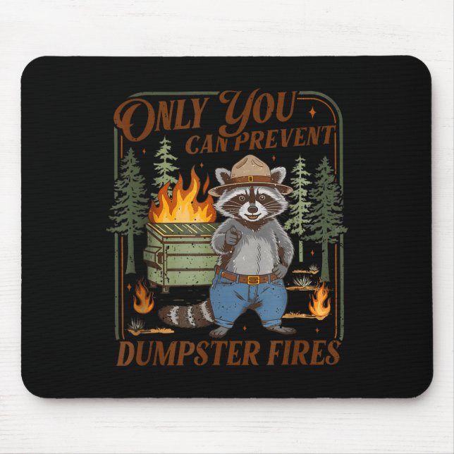 Only can prevent dumpster fires funny racoon meme mouse pad (Front)