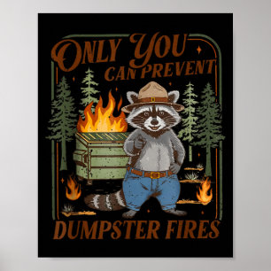 Only can prevent dumpster fires funny racoon meme poster