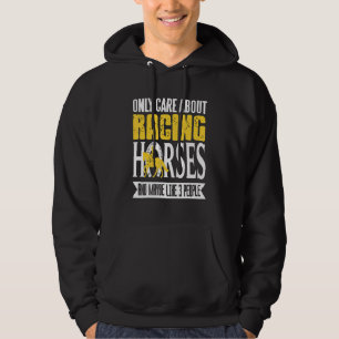 Only Care About Racing Horses & Maybe Like 3 Peopl Hoodie