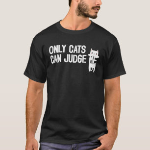 Only Cats Can Judge Me Cat Sarcastic Sayings 1 T-Shirt