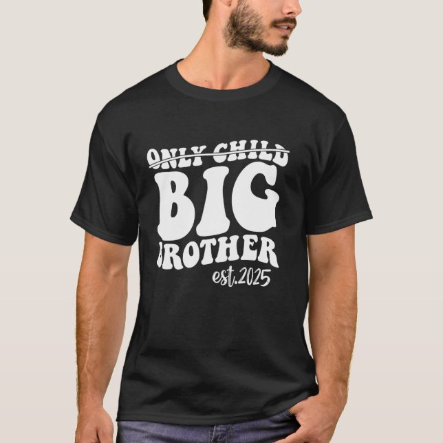 Only Child Big Brother 2025 Promoted To Big Brothe T-Shirt (Front)