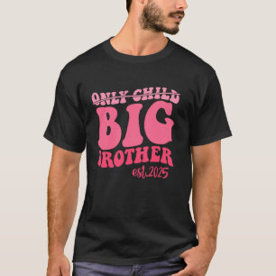 Only Child Big Brother 2025 Promoted To Big Brothe T-Shirt