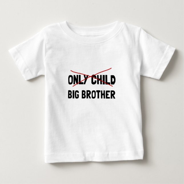 Only Child Big Brother Baby T-Shirt (Front)