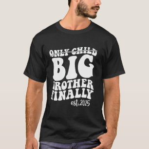 Only Child Big Brother Finally 2025 Promoted To Bi T-Shirt