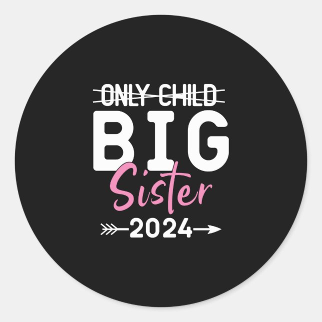 Only Child Big Sister 2024 Promoted To Big Sister Classic Round Sticker (Front)