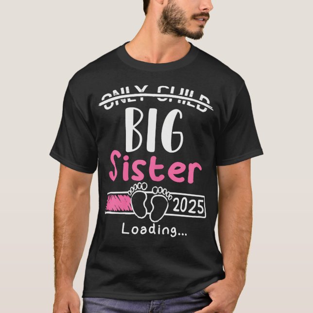 Only Child Big Sister 2025 Cute Promoted To Big Si T-Shirt (Front)
