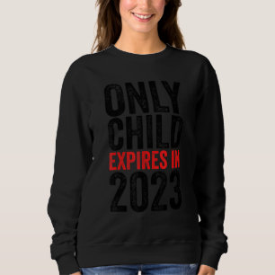 Only Child Expires 2023 Big Sister Big Brother Ann Sweatshirt