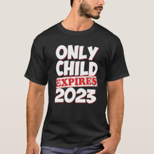 Only Child Expires 2023  Boys Girls Big Bro Sis T-Shirt