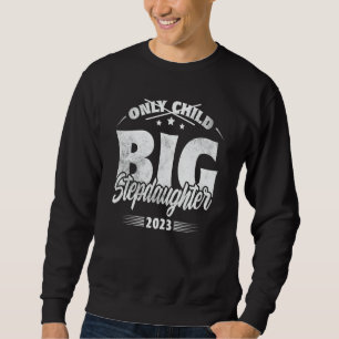 Only Child Expires 2023 Promoted to Big Stepdaught Sweatshirt