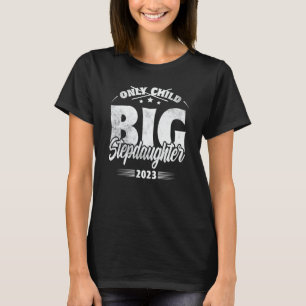 Only Child Expires 2023 Promoted to Big Stepdaught T-Shirt