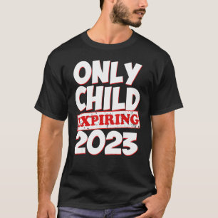 Only Child Expiring 2023 Boys Girls Big Bro Sis T-Shirt