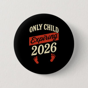 Only Child Expiring 2026 - Pregnancy Announcement 6 Cm Round Badge