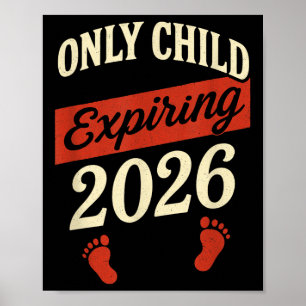 Only Child Expiring 2026 - Pregnancy Announcement Poster