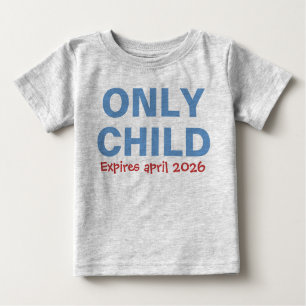 Only Child Expiring Funny Blue Big Brother Toddler Baby T-Shirt
