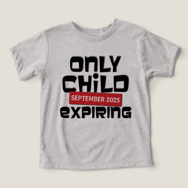 Only Child Expiring Pregnancy Announcement T-Shirt (Design Front)