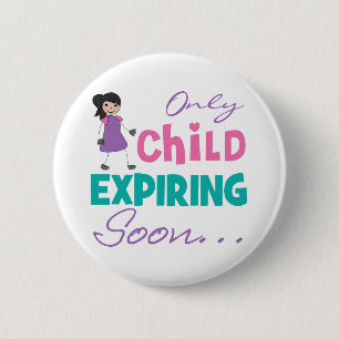Only Child Expiring Soon 6 Cm Round Badge