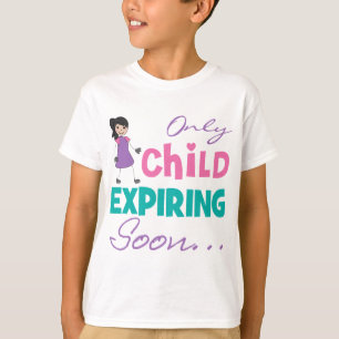 Only Child Expiring Soon T-Shirt