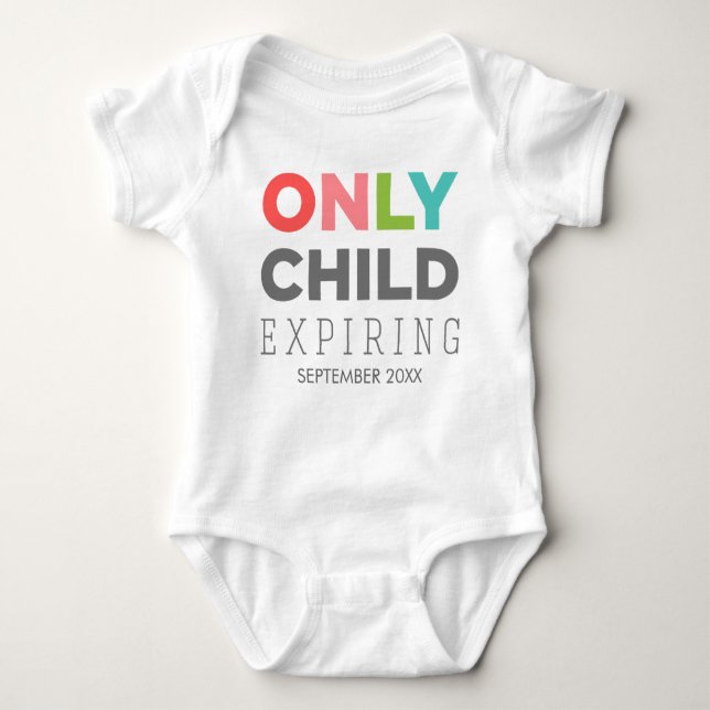 ONLY CHILD Expiring [YOUR DATE HERE] Baby Bodysuit (Front)