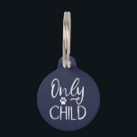 Only Child Navy Blue Custom Pet Tag<br><div class="desc">Cute and funny doggie tag for your pet. The fun typography says "Only Child" with a paw print in the middle. You can add your dog's name at the bottom. Modern and simple design for your beloved pooch.</div>