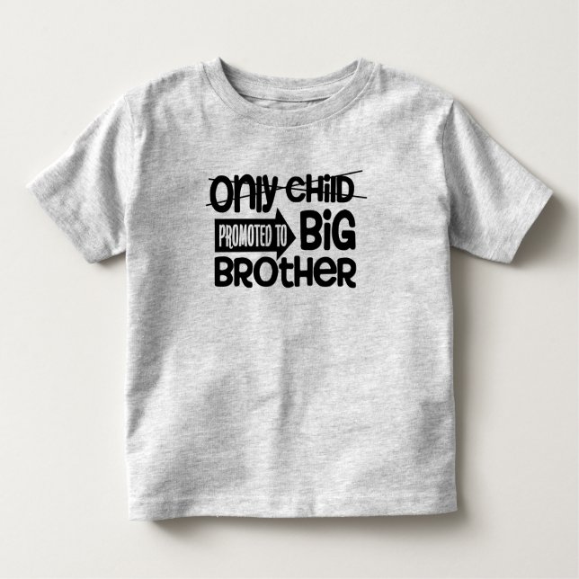 Only Child Promoted Big Brother Toddler T-Shirt (Front)