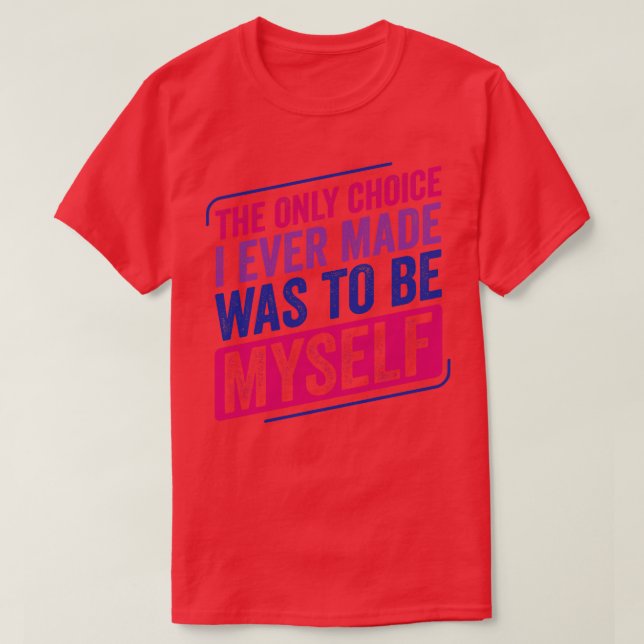 Only Choice I Made Bi Pride Bisexual Bisexuality F T-Shirt (Design Front)