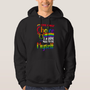Only Choice I Made Was To Be Myself Feminist Gay P Hoodie