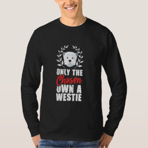 Only Chosen Own A Westie West Highland Terrier Own T-Shirt