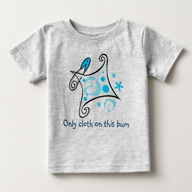 Only cloth on this bum baby T-Shirt (Front)